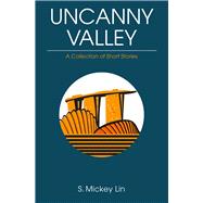Uncanny Valley A Collection of Short Stories 9789814771122