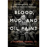 Blood, Mud, and Oil Paint 9781985901131