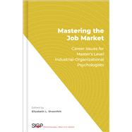 Mastering the Job Market Career Issues for Master's Level Industrial-Organizational Psychologists 9780190071172