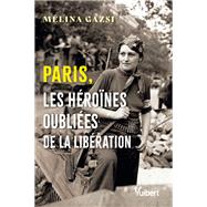 Paris, les héroïnes oubliées de la Libération 9782311151176