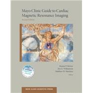 Mayo Clinic Guide to Cardiac Magnetic Resonance Imaging 9780199941186