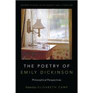 The Poetry of Emily Dickinson Philosophical Perspectives 9780190651206