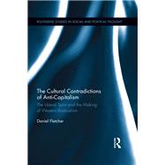 The Cultural Contradictions of Anti-Capitalism 9781315461212