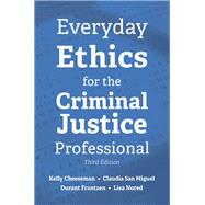 Everyday Ethics for the Criminal Justice Professional, Third Edition 9781531021221