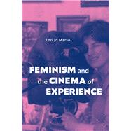 Feminism and the Cinema of Experience 9781478031222