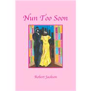 Nun Too Soon 9781796041224