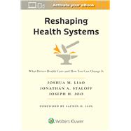Reshaping Health Systems What Drives Health Care and How You Can Change It 9781975221232