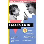 Backtalk 4 Steps to Ending Rude Behavior in Your Kids 9780684841243
