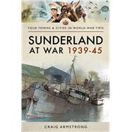 Sunderland at War 1939–45 9781473891258