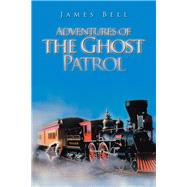Adventures of the Ghost Patrol 9781984541260
