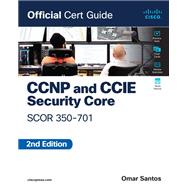 CCNP and CCIE Security Core SCOR 350-701 Official Cert Guide 9780138221263