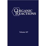 Organic Reactions, Volume 107 9781119771265