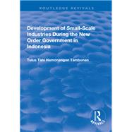 Development of Small-scale Industries During the New Order Government in Indonesia 9781040291269