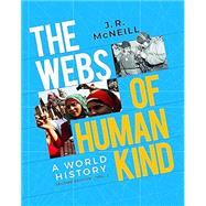 The Webs of Humankind: A World History, 2nd edition, Vol. 2 (with Norton Illumine Ebook, InQuizitive, Maps and Primary Source Exercises, History Skills Tutorials, and Additional Content) 9781324061281