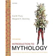 Introduction to Mythology Contemporary Approaches to Classical and World Myths 9780197671313