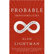 Probable Impossibilities Musings on Beginnings and Endings 9780593081327