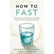 How to Fast Rediscover the Ancient Practice for Unlocking Physical, Emotional, and Spiritual Renewal 9780593601358