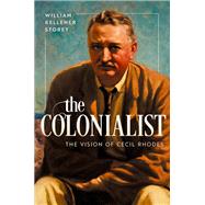 The Colonialist The Vision of Cecil Rhodes 9780199811359