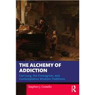 The Alchemy of Addiction 9781040091364
