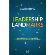 Leadership Landmarks Going Behind the Scenes of Leadership and Human Development 9781915951380