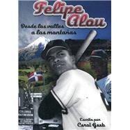 Felipe Alou desde los valles a las montañas (Past Tense) - One-Year Digital Student Package (FlexText® + Explorer) 9781641591386