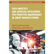 Data Analytics and Artificial Intelligence for Predictive Maintenance in Smart Manufacturing 9781040151396