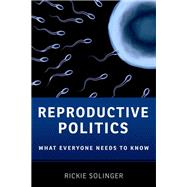 Reproductive Politics What Everyone Needs to Know® 9780199811403
