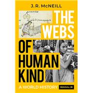The Webs of Humankind, Seagull Edition (Combined Volume) Courseware (Norton Illumine Ebook, InQuizitive, Maps and Primary Source Exercises, History Skills Tutorials, and Additional Content) 9781324061403