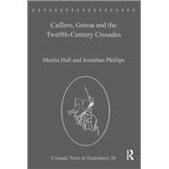Caffaro, Genoa and the Twelfth-Century Crusades 9781472401427
