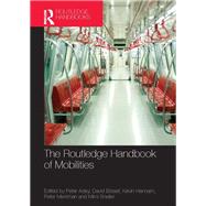 The Routledge Handbook of Mobilities 9781138071445