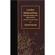 Laura Middleton; Her Brother and Her Lover 9781507871454