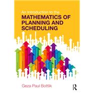 An Introduction to the Mathematics of Planning and Scheduling 9781315381473