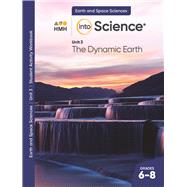 2022 Into Science Unit 3: The Dynamic Earth Student Activity Workbook Grades 6-8 9780358731474