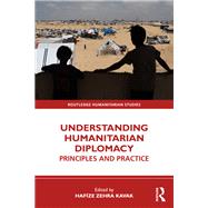 Understanding Humanitarian Diplomacy 9781032821474