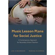 Music Lesson Plans for Social Justice A Contemporary Approach for Secondary School Teachers 9780197581476