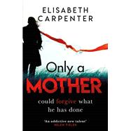 Only a Mother 9781409181477