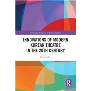 Innovations of Modern Korean Theatre in the 20th Century 9781032791487