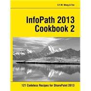 Infopath 2013 Cookbook 2 9781499521498