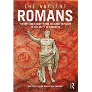 The Ancient Romans: A Social and Political History from the Early Republic to the Death of Augustus 9780415741514