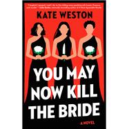 You May Now Kill the Bride A Novel 9780593731536