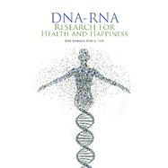 Dna-rna Research for Health and Happiness 9781504361545