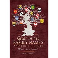 Great British Family Names and Their History 9781526751553