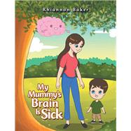 My Mummy’s Brain Is Sick 9781796001556