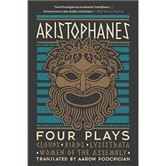 Aristophanes: Four Plays Clouds, Birds, Lysistrata, Women of the Assembly 9781324091561