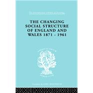 The Changing Social Structure of England and Wales 9781136241567