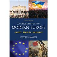 A Concise History of Modern Europe Liberty, Equality, Solidarity 9781538161586