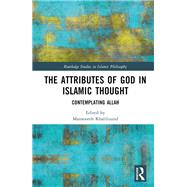 The Attributes of God in Islamic Thought 9781032571591