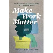 Make Work Matter 9781540901606