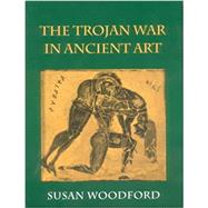 The Trojan War in Ancient Art 9780801481642