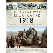 The Great War Illustrated 1918 9781473881655